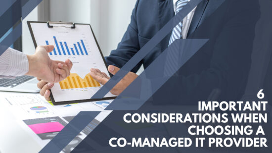 6 Important Considerations When Choosing a Co-Managed IT Provider