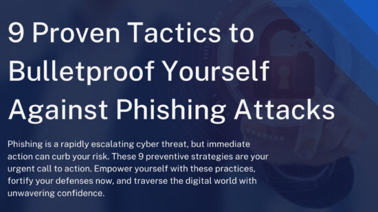 9 Proven Tactics to Bulletproof Yourself Against Phishing Attacks