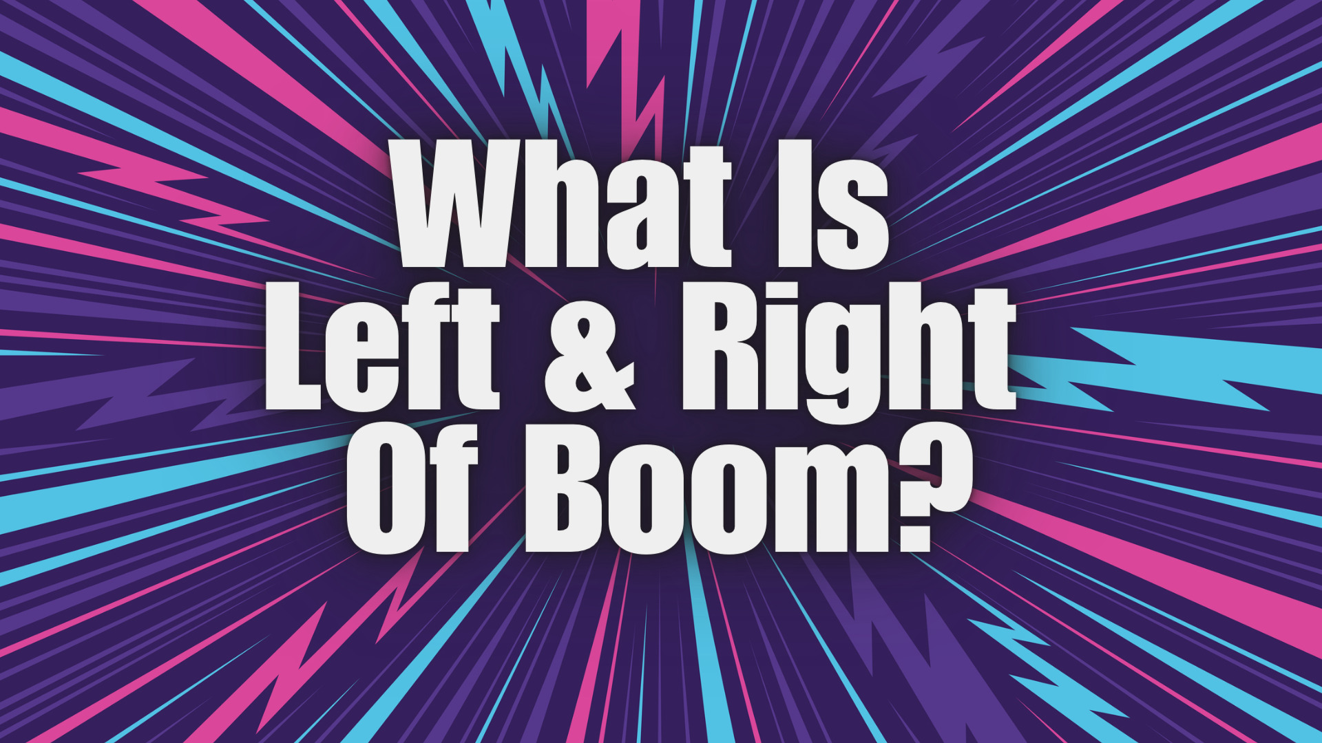 What Is Left & Right Of Boom?