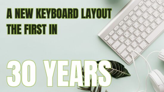 The First New Keyboard Layout In Over 30+ Years